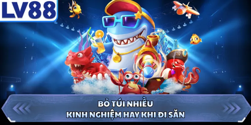 Bỏ túi nhiều kinh nghiệm hay khi đi săn