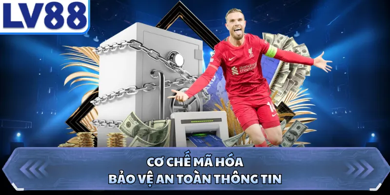 Cơ chế mã hóa bảo vệ an toàn thông tin