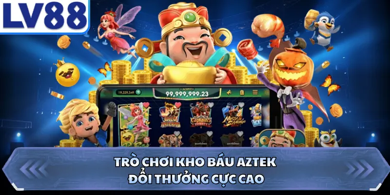 Trò chơi kho báu Aztek đổi thưởng cực cao