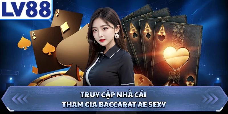 Truy cập nhà cái tham gia Baccarat AE Sexy